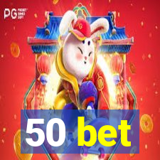 50 bet